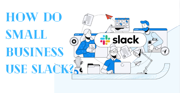 How do Small Business Use Slack?