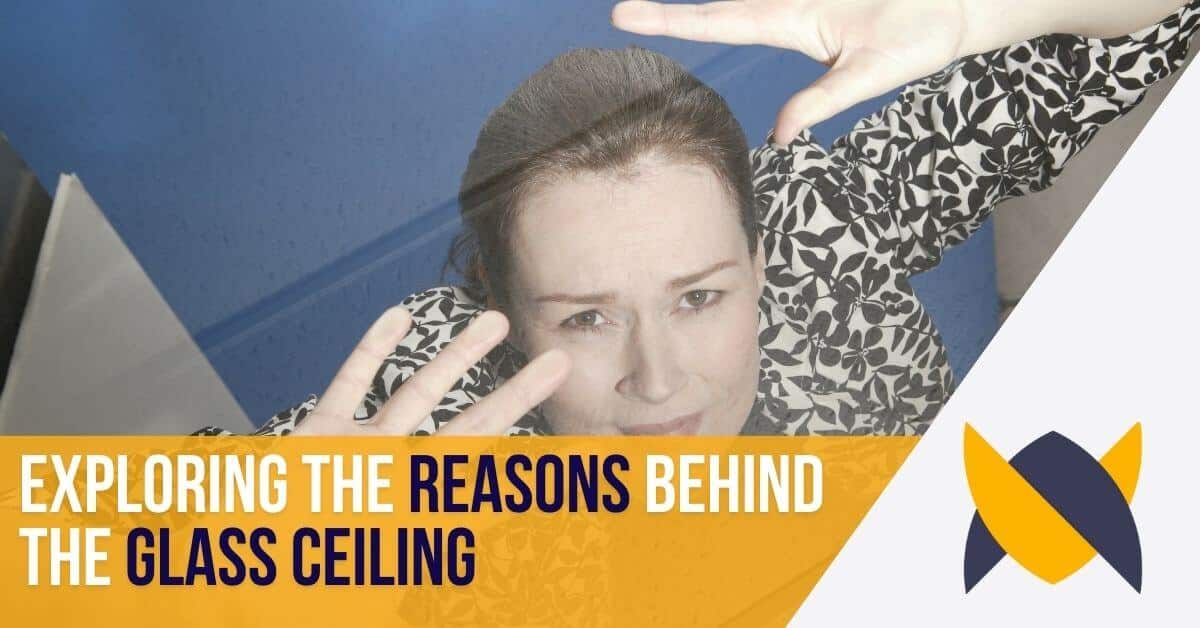 exploring the reasons behind the glass ceiling