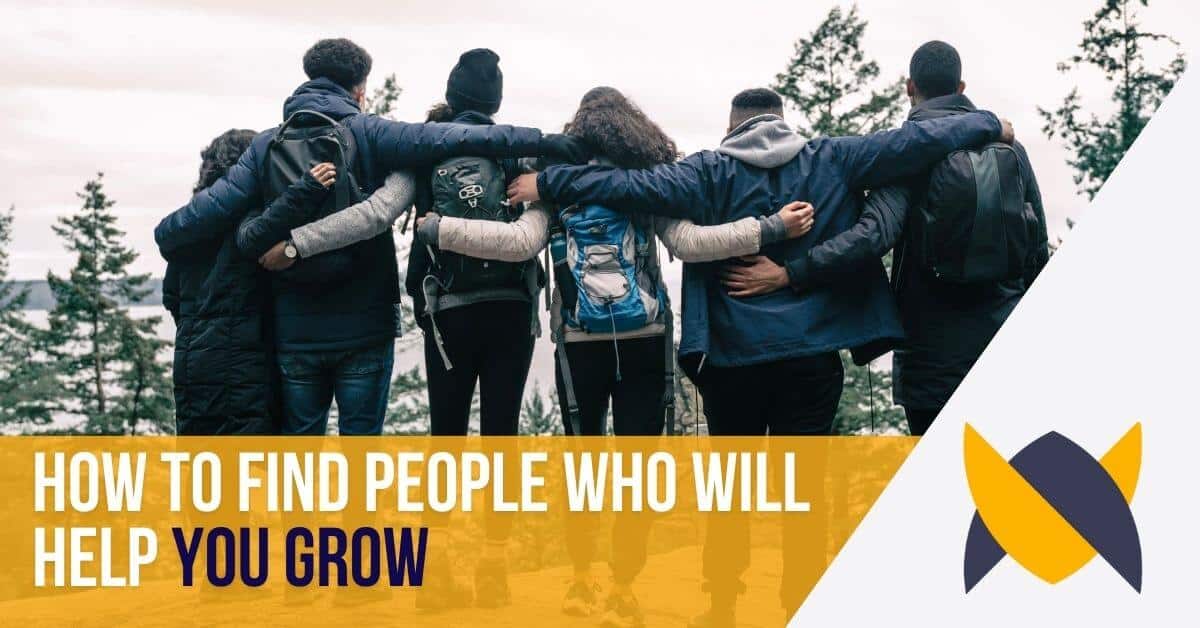 how to find people who will help you grow