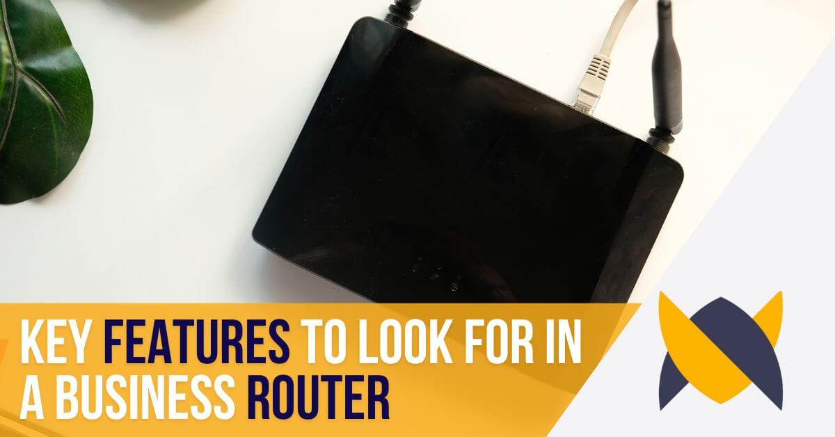 key features to look for in a business router