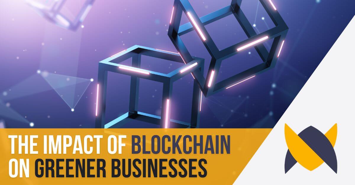 the impact of blockchain on greener businesses