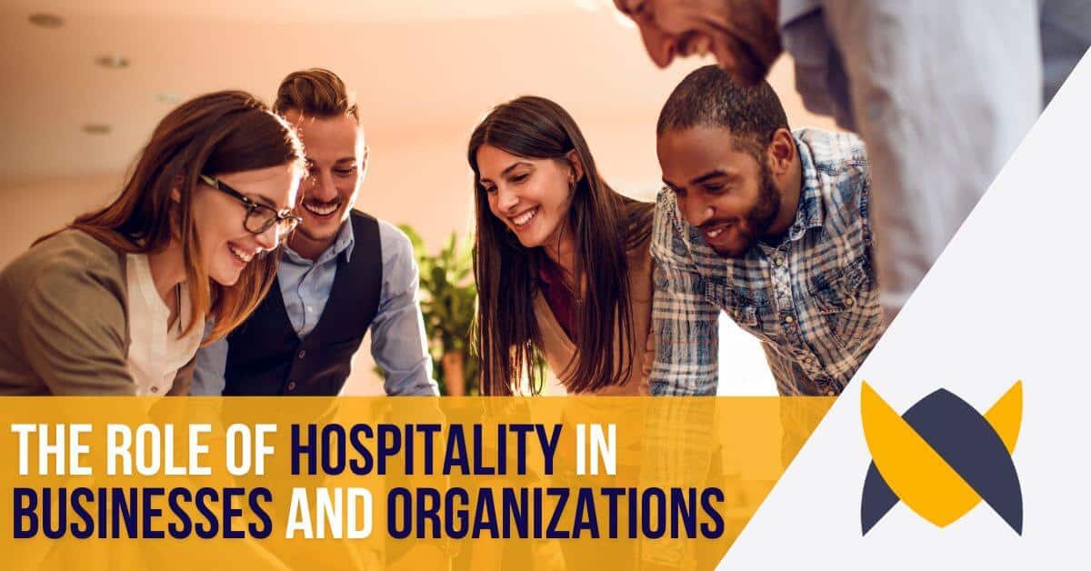 the role of hospitality in business and organizations